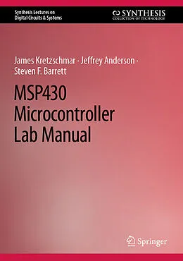 E-Book (pdf) MSP430 Microcontroller Lab Manual von James Kretzschmar, Jeffrey Anderson, Steven F. Barrett