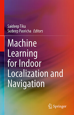 Livre Relié Machine Learning for Indoor Localization and Navigation de 