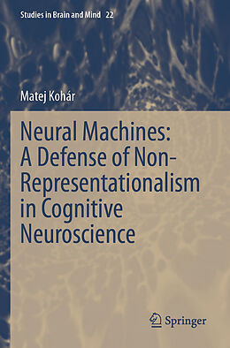 Couverture cartonnée Neural Machines: A Defense of Non-Representationalism in Cognitive Neuroscience de Matej Kohár