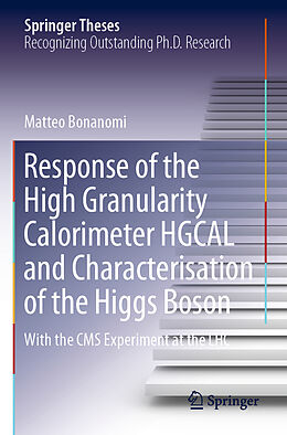 Couverture cartonnée Response of the High Granularity Calorimeter HGCAL and Characterisation of the Higgs Boson de Matteo Bonanomi