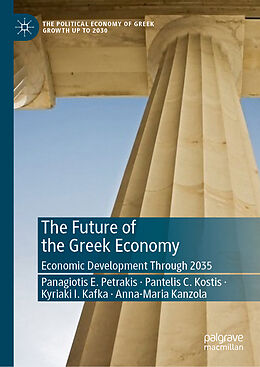 Livre Relié The Future of the Greek Economy de Panagiotis E. Petrakis, Anna-Maria Kanzola, Kyriaki I. Kafka