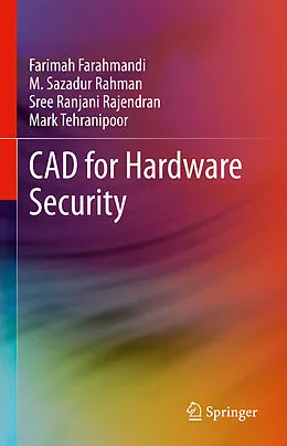 E-Book (pdf) CAD for Hardware Security von Farimah Farahmandi, M. Sazadur Rahman, Sree Ranjani Rajendran