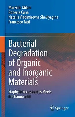 E-Book (pdf) Bacterial Degradation of Organic and Inorganic Materials von Marziale Milani, Roberta Curia, Natalia Vladimirovna Shevlyagina
