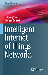E-Book (pdf) Intelligent Internet of Things Networks von Haipeng Yao, Mohsen Guizani