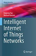 E-Book (pdf) Intelligent Internet of Things Networks von Haipeng Yao, Mohsen Guizani