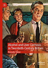 eBook (pdf) Alcohol and Liver Cirrhosis in Twentieth-Century Britain de Ryosuke Yokoe