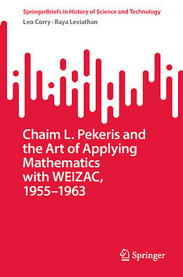 Couverture cartonnée Chaim L. Pekeris and the Art of Applying Mathematics with WEIZAC, 1955 1963 de Raya Leviathan, Leo Corry