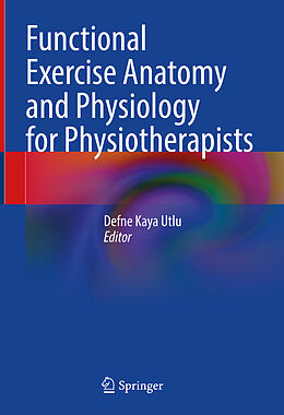 Livre Relié Functional Exercise Anatomy and Physiology for Physiotherapists de 