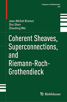 Livre Relié Coherent Sheaves, Superconnections, and Riemann-Roch-Grothendieck de Jean-Michel Bismut, Zhaoting Wei, Shu Shen