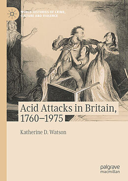 Livre Relié Acid Attacks in Britain, 1760 1975 de Katherine D. Watson