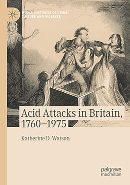 Couverture cartonnée Acid Attacks in Britain, 1760 1975 de Katherine D. Watson