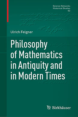 Livre Relié Philosophy of Mathematics in Antiquity and in Modern Times de Ulrich Felgner