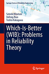 E-Book (pdf) Which-Is-Better (WIB): Problems in Reliability Theory von Satoshi Mizutani, Xufeng Zhao, Toshio Nakagawa