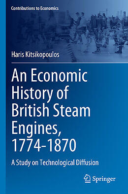 Couverture cartonnée An Economic History of British Steam Engines, 1774-1870 de Haris Kitsikopoulos