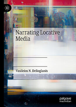 Livre Relié Narrating Locative Media de Vasileios N. Delioglanis