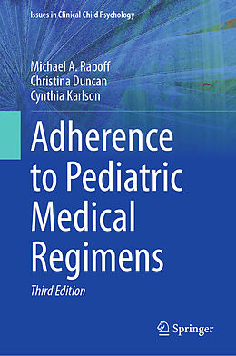 Livre Relié Adherence to Pediatric Medical Regimens de Michael A. Rapoff, Cynthia Karlson, Christina Duncan