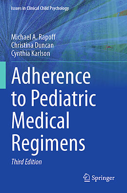 Couverture cartonnée Adherence to Pediatric Medical Regimens de Michael A. Rapoff, Cynthia Karlson, Christina Duncan