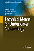E-Book (pdf) Technical Means for Underwater Archaeology von Mikhail Klyuev, Anatoly Schreider, Igor Rakitin