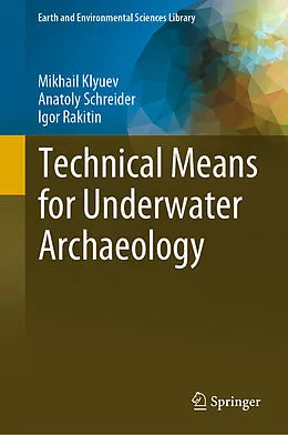 E-Book (pdf) Technical Means for Underwater Archaeology von Mikhail Klyuev, Anatoly Schreider, Igor Rakitin