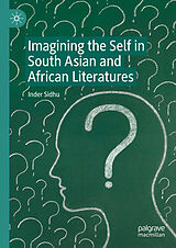 E-Book (pdf) Imagining the Self in South Asian and African Literatures von Inder Sidhu