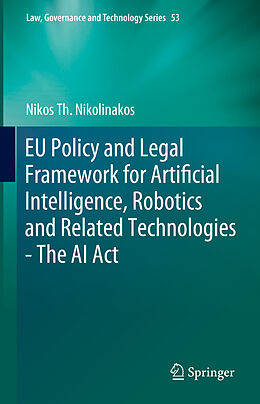 Livre Relié EU Policy and Legal Framework for Artificial Intelligence, Robotics and Related Technologies - The AI Act de Nikos Th. Nikolinakos