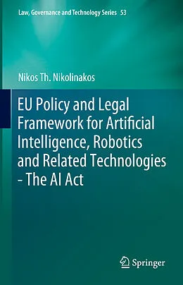 E-Book (pdf) EU Policy and Legal Framework for Artificial Intelligence, Robotics and Related Technologies - The AI Act von Nikos Th. Nikolinakos