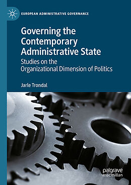 Livre Relié Governing the Contemporary Administrative State de Jarle Trondal