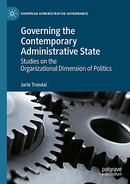 E-Book (pdf) Governing the Contemporary Administrative State von Jarle Trondal