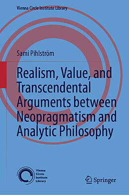 Livre Relié Realism, Value, and Transcendental Arguments between Neopragmatism and Analytic Philosophy de Sami Pihlström