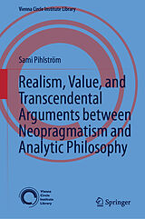 E-Book (pdf) Realism, Value, and Transcendental Arguments between Neopragmatism and Analytic Philosophy von Sami Pihlström