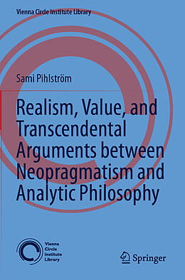 Couverture cartonnée Realism, Value, and Transcendental Arguments between Neopragmatism and Analytic Philosophy de Sami Pihlström