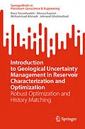 E-Book (pdf) Introduction to Geological Uncertainty Management in Reservoir Characterization and Optimization von Reza Yousefzadeh, Alireza Kazemi, Mohammad Ahmadi