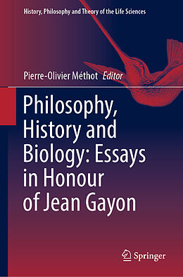 Fester Einband Philosophy, History and Biology: Essays in Honour of Jean Gayon von 