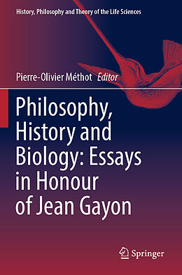 Kartonierter Einband Philosophy, History and Biology: Essays in Honour of Jean Gayon von 