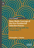 E-Book (pdf) News Media Coverage of the Vice-Presidential Selection Process von Christopher J. Devine