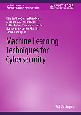 E-Book (pdf) Machine Learning Techniques for Cybersecurity von Elisa Bertino, Sonam Bhardwaj, Fabrizio Cicala