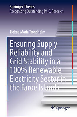 Livre Relié Ensuring Supply Reliability and Grid Stability in a 100% Renewable Electricity Sector in the Faroe Islands de Helma Maria Tróndheim