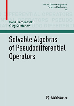 Couverture cartonnée Solvable Algebras of Pseudodifferential Operators de Oleg Sarafanov, Boris Plamenevskii