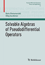 eBook (pdf) Solvable Algebras of Pseudodifferential Operators de Boris Plamenevskii, Oleg Sarafanov