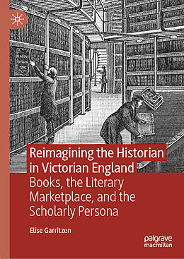 Livre Relié Reimagining the Historian in Victorian England de Elise Garritzen