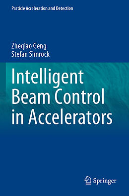 Couverture cartonnée Intelligent Beam Control in Accelerators de Stefan Simrock, Zheqiao Geng