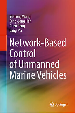 Livre Relié Network-Based Control of Unmanned Marine Vehicles de Yu-Long Wang, Lang Ma, Chen Peng