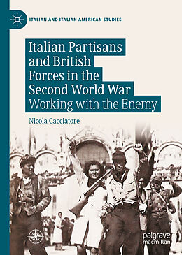 eBook (pdf) Italian Partisans and British Forces in the Second World War de Nicola Cacciatore