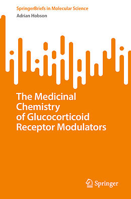 Couverture cartonnée The Medicinal Chemistry of Glucocorticoid Receptor Modulators de Adrian Hobson