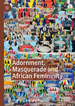 Livre Relié Adornment, Masquerade and African Femininity de Ismahan Soukeyna Diop