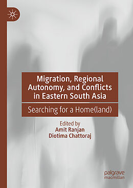 Fester Einband Migration, Regional Autonomy, and Conflicts in Eastern South Asia von 