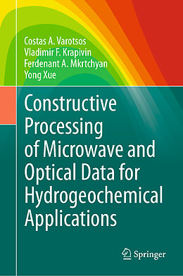 Livre Relié Constructive Processing of Microwave and Optical Data for Hydrogeochemical Applications de Costas A. Varotsos, Yong Xue, Ferdenant A. Mkrtchyan
