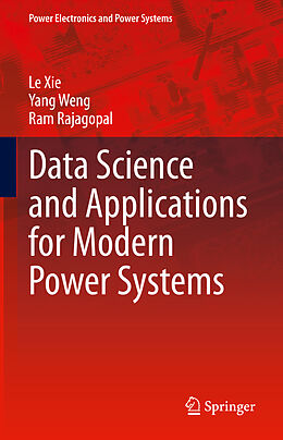 Livre Relié Data Science and Applications for Modern Power Systems de Le Xie, Ram Rajagopal, Yang Weng