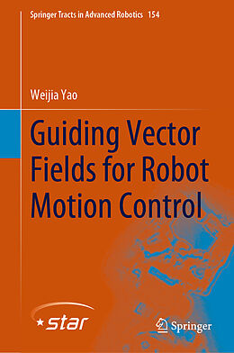 Livre Relié Guiding Vector Fields for Robot Motion Control de Weijia Yao