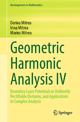 Livre Relié Geometric Harmonic Analysis IV de Dorina Mitrea, Marius Mitrea, Irina Mitrea